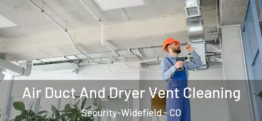  Air Duct And Dryer Vent Cleaning Security-Widefield - CO