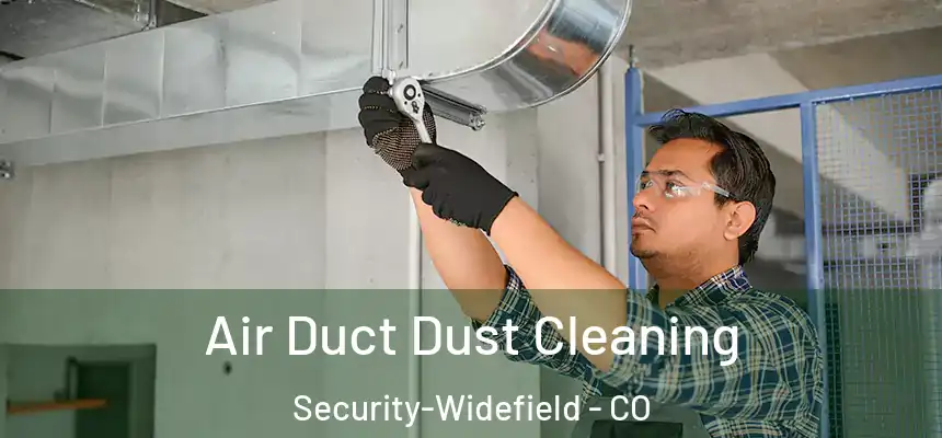  Air Duct Dust Cleaning Security-Widefield - CO