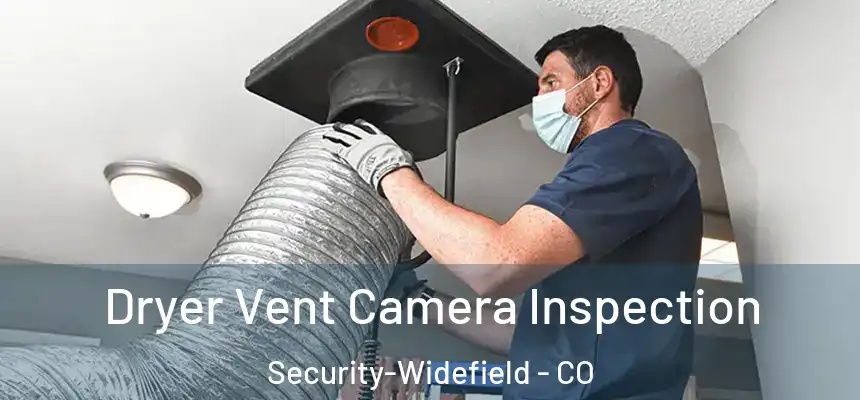 Dryer Vent Camera Inspection Security-Widefield - CO
