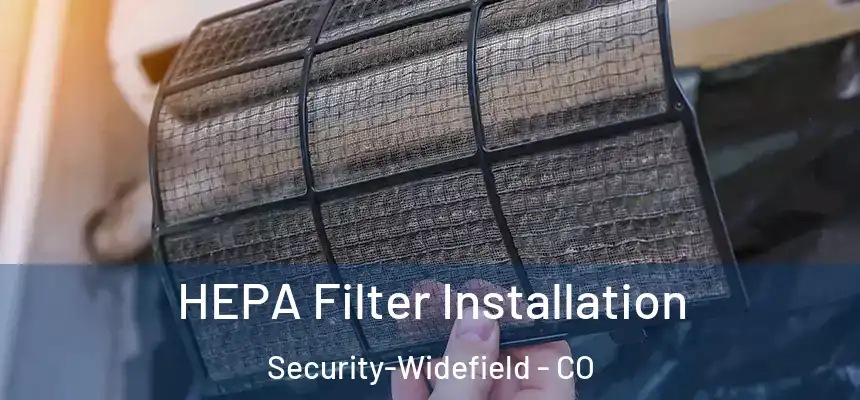  HEPA Filter Installation Security-Widefield - CO