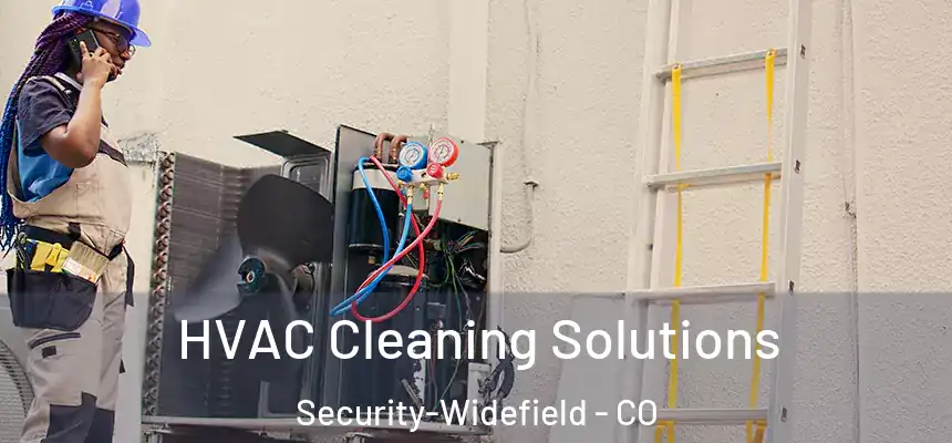HVAC Cleaning Solutions Security-Widefield - CO