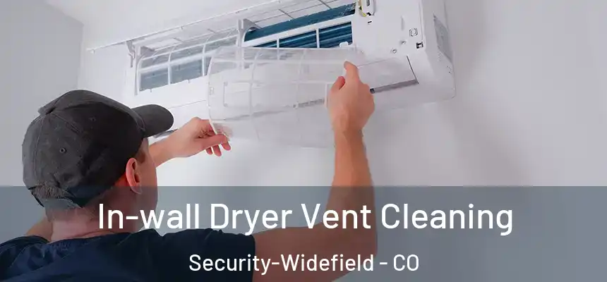 In-wall Dryer Vent Cleaning Security-Widefield - CO