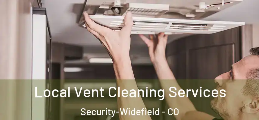  Local Vent Cleaning Services Security-Widefield - CO