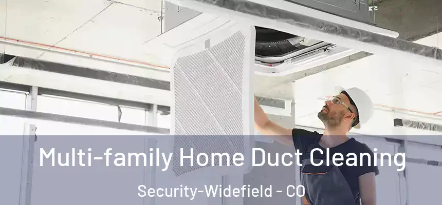  Multi-family Home Duct Cleaning Security-Widefield - CO