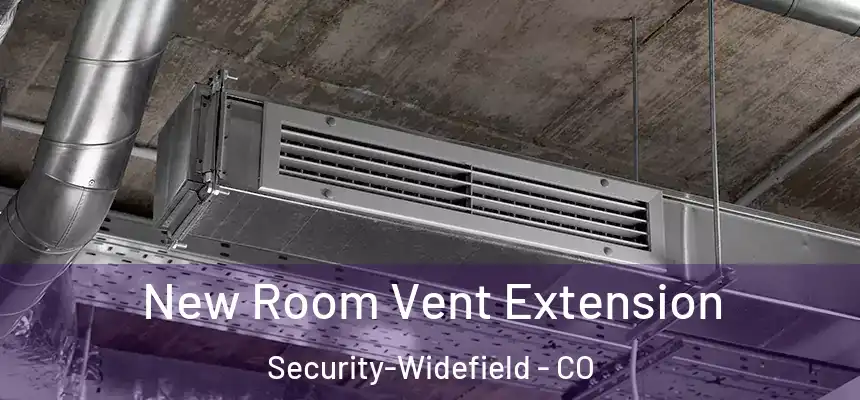  New Room Vent Extension Security-Widefield - CO